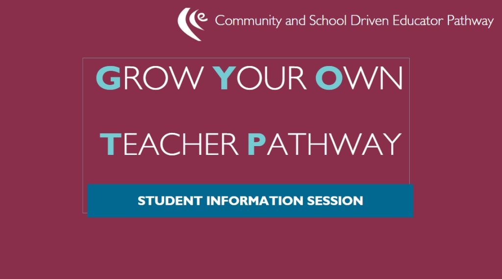 Grow Your Own Teacher Pathway Student Information Session