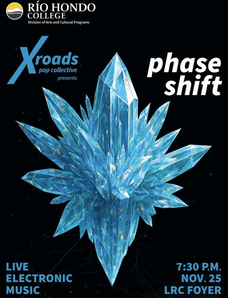 Poster for Río Hondo College event "Phase Shift" by Xroads Pop Collective, featuring a large blue crystal and event details: Nov. 25, 7:30 PM, LRC Foyer, live electronic music.